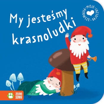 Moje pierwsze bajeczki. My jesteśmy krasnoludki.jpg