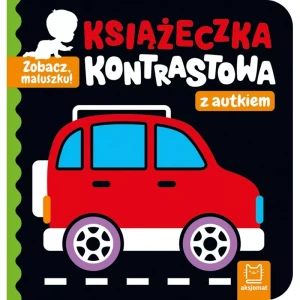 ZOBACZ, MALUSZKU! KSIĄŻECZKA KONTRASTOWA Z AUTKIEM